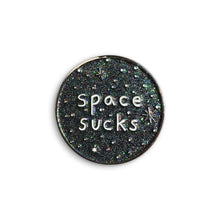 Load image into Gallery viewer, Enamel Pin - Space Sucks
